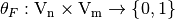 \theta_F : \gf{V_n} \times \gf{V_m} \to \left\{0,1\right\}