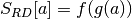 S_{RD}[a] = f(g(a))