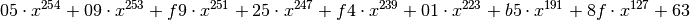 05 \cdot x^{254} + 09 \cdot x^{253} + f9 \cdot x^{251} + 25 \cdot x^{247} + f4 \cdot x^{239} + 01 \cdot x^{223} + b5 \cdot x^{191} + 8f \cdot x^{127} + 63