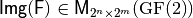 \matr{Img(F)} \in \matr{M}_{2^n \times 2^m}(\gf{GF(2)})