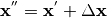 \vec{x}^{''} = \vec{x}^{'}+\Delta \vec{x}