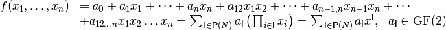 \begin{array}{ll}
f(x_1,\dots,x_n) &= a_0+a_1 x_1+\dotsb+a_n
x_n+a_{12}x_1x_2+\dotsb+a_{n-1,n}x_{n-1}x_n+\dotsb \\ &+a_{12\dots n}x_1x_2\dots x_n
= \sum_{\set{I} \in \set{P}(N)} a_{\set{I}}\left(\prod_{i \in \set{I}} x_i\right) = \sum_{\set{I} \in \set{P}(N)} a_{\set{I}} x^{\set{I}}, \ \ a_{\set{I}} \in \gf{GF(2)}
\end{array}