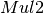 Mul2