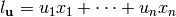 l_{\vec{u}}=u_1x_1+\dotsb+u_nx_n