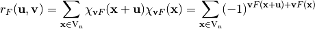 \begin{equation*}
        \R_F(\vec{u},\vec{v}) = \sum_{\vec{x} \in \gf{V_n}} \chi_{\vec{v} F}(\vec{x} + \vec{u}) \chi_{\vec{v} F}(\vec{x}) = \sum_{\vec{x} \in \gf{V_n}} (-1)^{\vec{v} F(\vec{x} + \vec{u}) + \vec{v} F(\vec{x})}
     \end{equation*}
