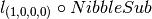 l_{(1,0,0,0)} \circ NibbleSub