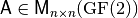 \matr{A} \in \matr{M}_{n \times n}(\gf{GF(2)})