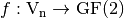 f: \gf{V_n} \to \gf{GF(2)}