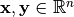 \vec{x}, \vec{y} \in \bbbr^n
