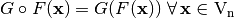 G \circ F (\vec{x}) = G (F(\vec{x})) \ \fa \vec{x} \in \gf{V_n}