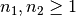 n_1,n_2 \geq 1