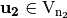 \vec{u_2} \in \gf{V_{n_2}}