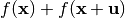 f(\vec{x})+f(\vec{x}+\vec{u})