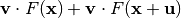\vec{v} \cdot F(\vec{x}) + \vec{v} \cdot F(\vec{x}+ \vec{u})