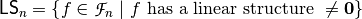 \set{LS}_n = \left\{ f \in \funct{F}_{n} \given f \mbox{ has a linear structure } \neq \vec{0} \right\}