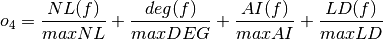 o_4 = \frac{\crit{NL}(f)}{maxNL} + \frac{\crit{deg}(f)}{maxDEG} + \frac{\crit{AI}(f)}{maxAI} + \frac{\crit{LD}(f)}{maxLD}