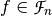 f \in \funct{F}_n