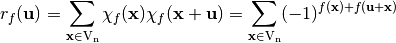 \begin{equation*}
        \R_f(\vec{u}) = \sum_{\vec{x} \in \gf{V_n}} \chi_f(\vec{x}) \chi_f(\vec{x}+\vec{u}) = \sum_{\vec{x} \in \gf{V_n}} (-1)^{f(\vec{x})+f(\vec{u}+\vec{x})}
     \end{equation*}