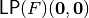 \matr{LP}(F)(\vec{0},\vec{0})