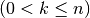 (0 < k \leq n)