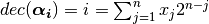dec(\boldsymbol{\alpha_i})=i=\sum_{j=1}^{n} x_j 2^{n-j}