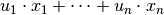 u_1 \cdot x_1+ \cdots +u_n \cdot x_n