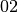02