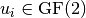 u_i \in \gf{GF(2)}