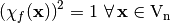 \left(\chi_f(\vec{x}) \right)^2 = 1 \ \fa \vec{x} \in \gf{V_n}