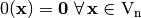 0(\vec{x})=\vec{0} \ \fa \vec{x} \in \gf{V_n}