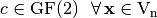 c \in \gf{GF(2)} \ \ \fa \vec{x} \in \gf{V_n}