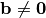 \vec{b} \neq \vec{0}