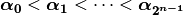 \boldsymbol{\alpha_0} <
\boldsymbol{\alpha_1} < \dotsb < \boldsymbol{\alpha_{2^{n-1}}}