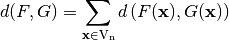 d(F,G) = \sum_{\vec{x} \in \gf{V_n}} d \left( F(\vec{x}), G(\vec{x}) \right)